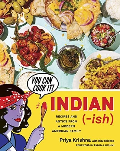 Indian(-ish): Recipes and Antics from a Modern American Family by Priya Krishna